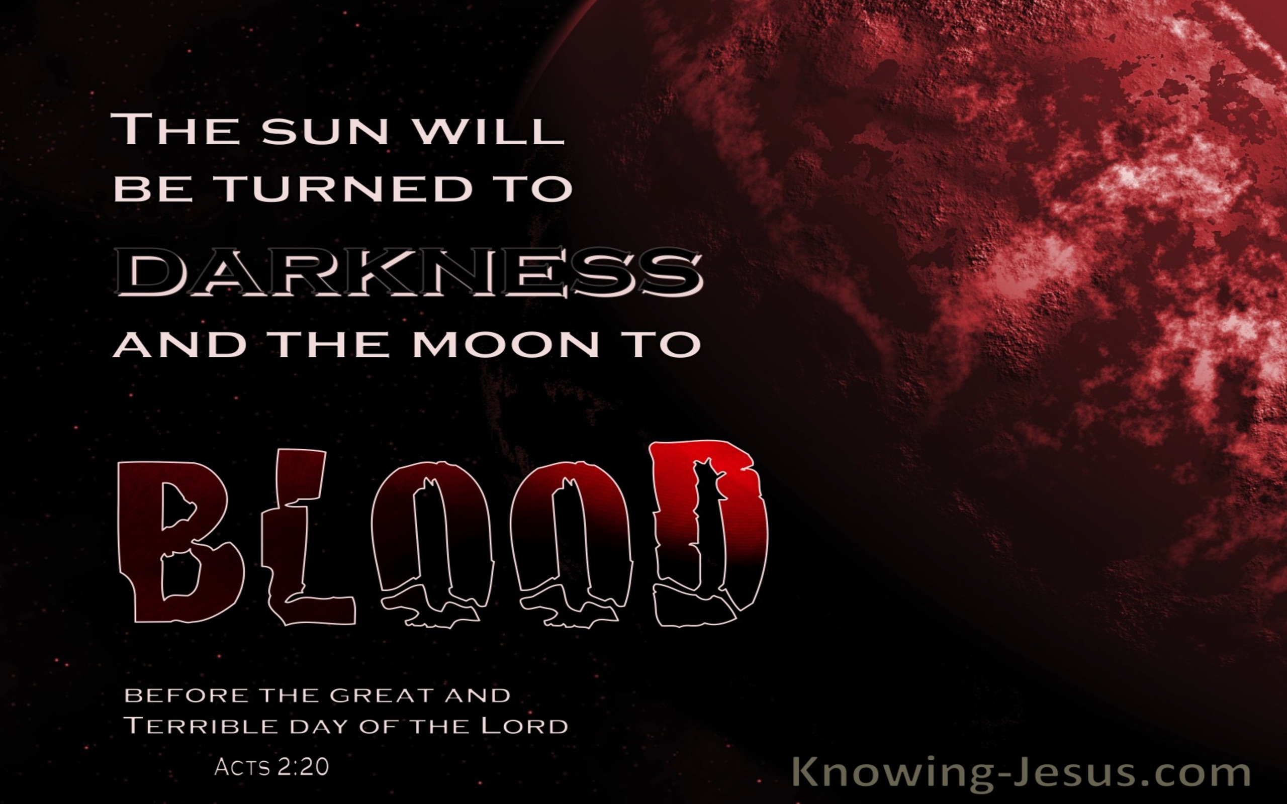Acts 2:20 The Sun Will Be Turned To Darkness And The Moon To Blood (red)